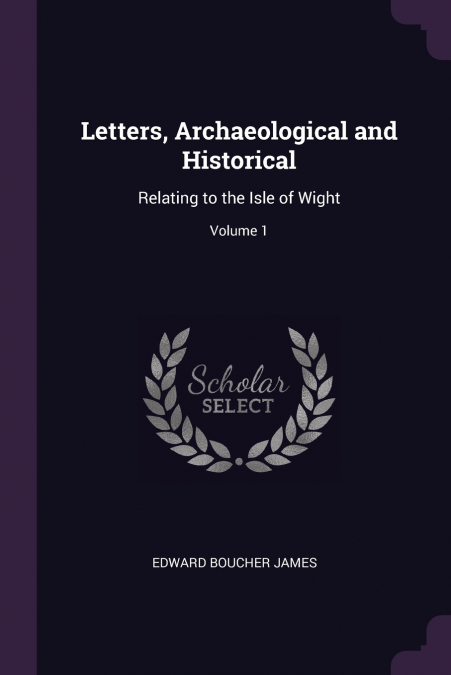 Letters, Archaeological and Historical