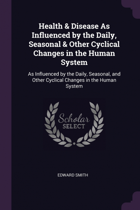 Health & Disease As Influenced by the Daily, Seasonal & Other Cyclical Changes in the Human System