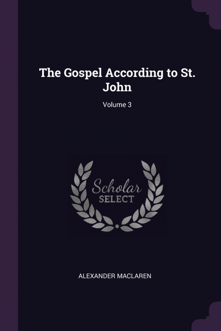The Gospel According to St. John; Volume 3