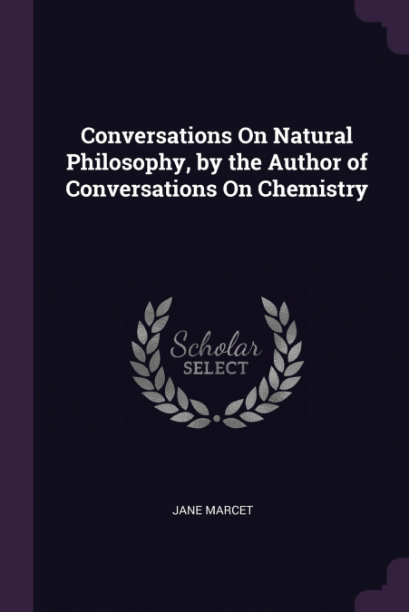 Conversations On Natural Philosophy, by the Author of Conversations On Chemistry
