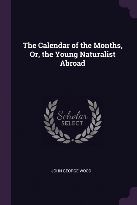 The Calendar of the Months, Or, the Young Naturalist Abroad
