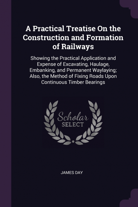 A Practical Treatise On the Construction and Formation of Railways