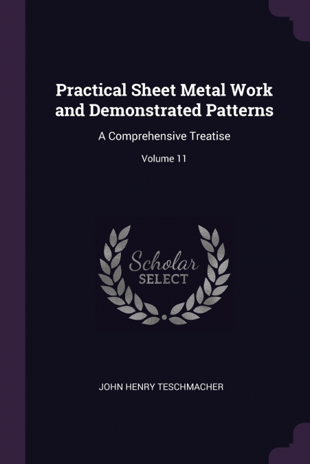 Practical Sheet Metal Work and Demonstrated Patterns