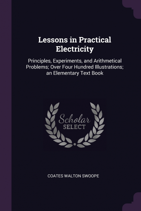 Lessons in Practical Electricity