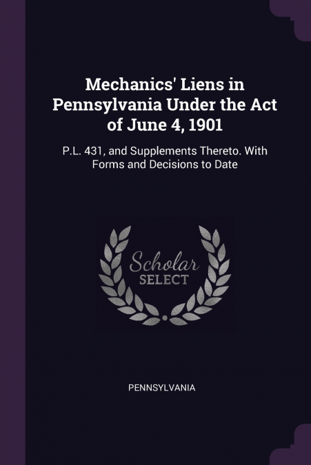 Mechanics’ Liens in Pennsylvania Under the Act of June 4, 1901