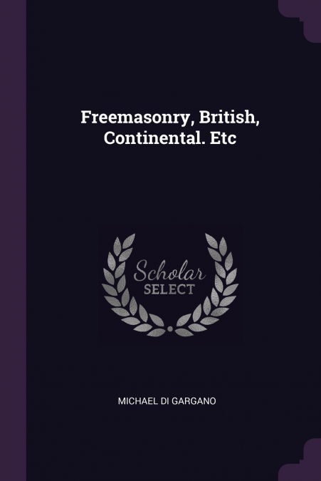 Freemasonry, British, Continental. Etc