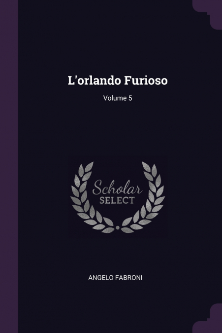 L’orlando Furioso; Volume 5