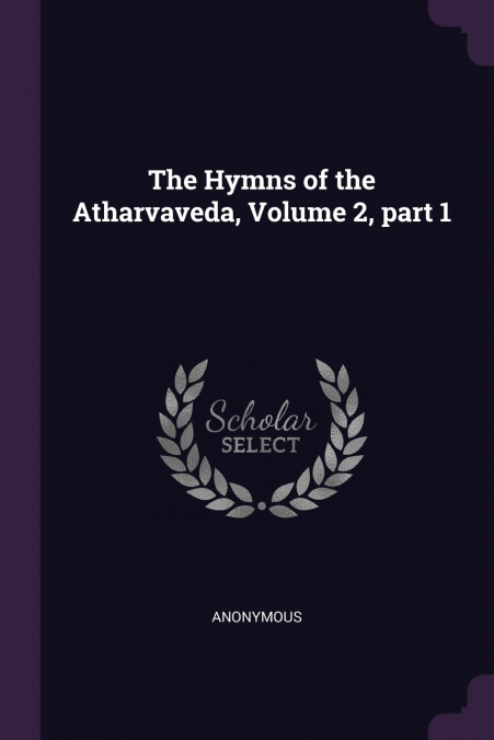 The Hymns of the Atharvaveda, Volume 2, part 1