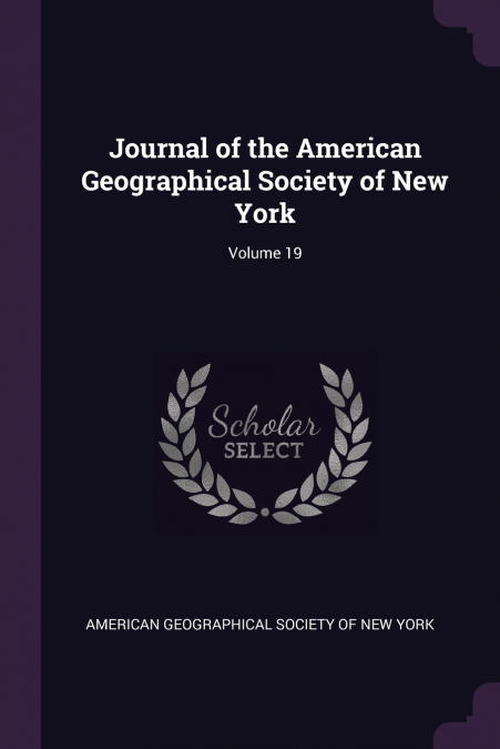Journal of the American Geographical Society of New York; Volume 19