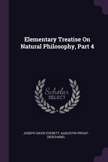 Elementary Treatise On Natural Philosophy, Part 4