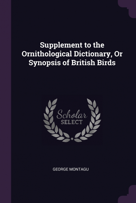 Supplement to the Ornithological Dictionary, Or Synopsis of British Birds