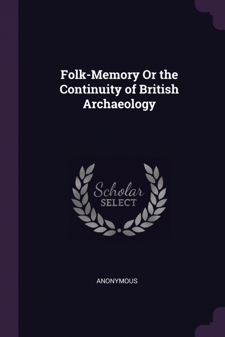 Folk-Memory Or the Continuity of British Archaeology