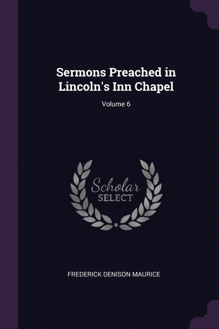 Sermons Preached in Lincoln’s Inn Chapel; Volume 6