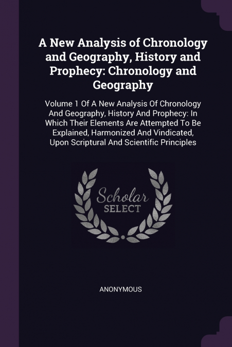 A New Analysis of Chronology and Geography, History and Prophecy