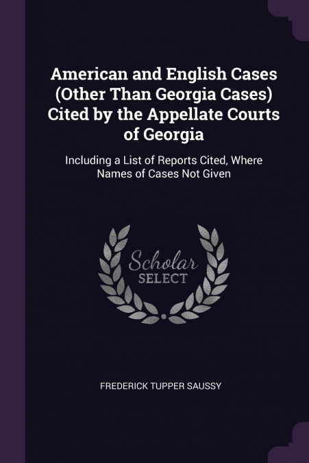 American and English Cases (Other Than Georgia Cases) Cited by the Appellate Courts of Georgia