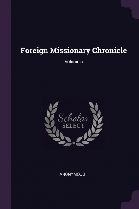Foreign Missionary Chronicle; Volume 5