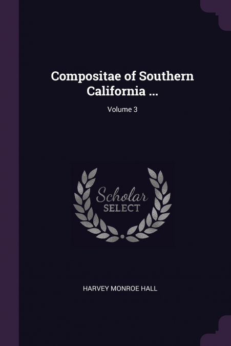 Compositae of Southern California ...; Volume 3