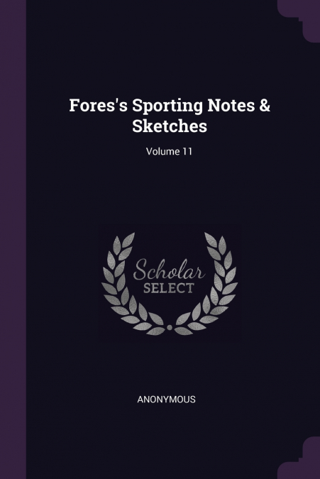 Fores’s Sporting Notes & Sketches; Volume 11