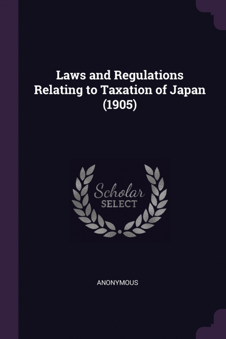 Laws and Regulations Relating to Taxation of Japan (1905)