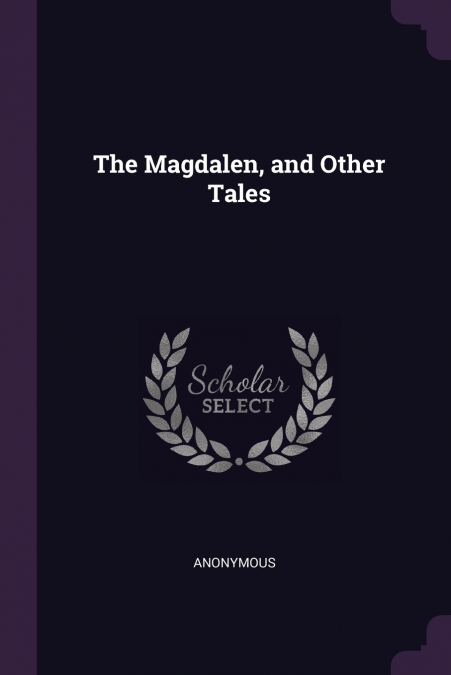 The Magdalen, and Other Tales