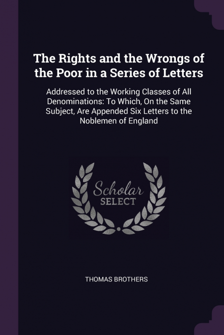 The Rights and the Wrongs of the Poor in a Series of Letters