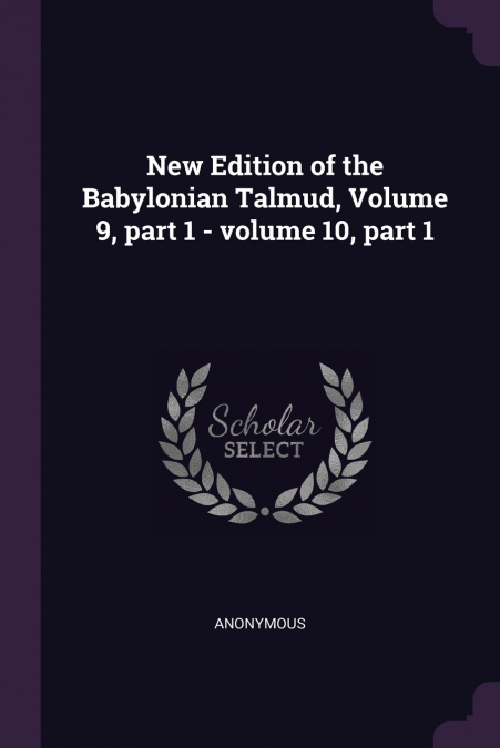 New Edition of the Babylonian Talmud, Volume 9, part 1 - volume 10, part 1