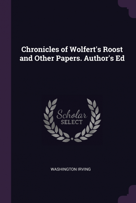 Chronicles of Wolfert’s Roost and Other Papers. Author’s Ed