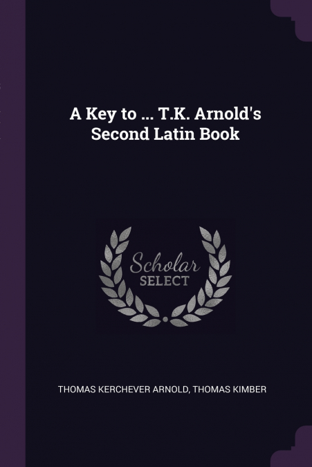 A Key to ... T.K. Arnold’s Second Latin Book