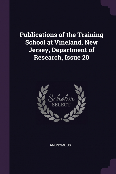 Publications of the Training School at Vineland, New Jersey, Department of Research, Issue 20