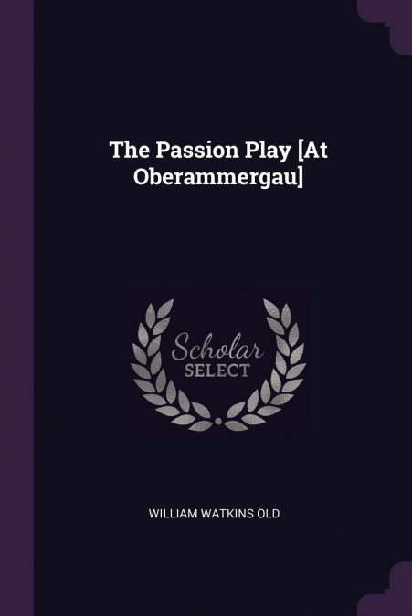 The Passion Play [At Oberammergau]