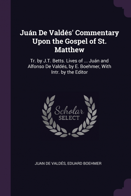 Juán De Valdés’ Commentary Upon the Gospel of St. Matthew