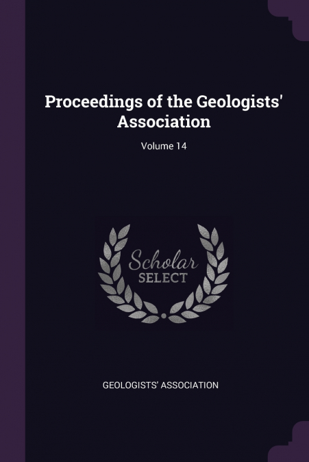 Proceedings of the Geologists’ Association; Volume 14