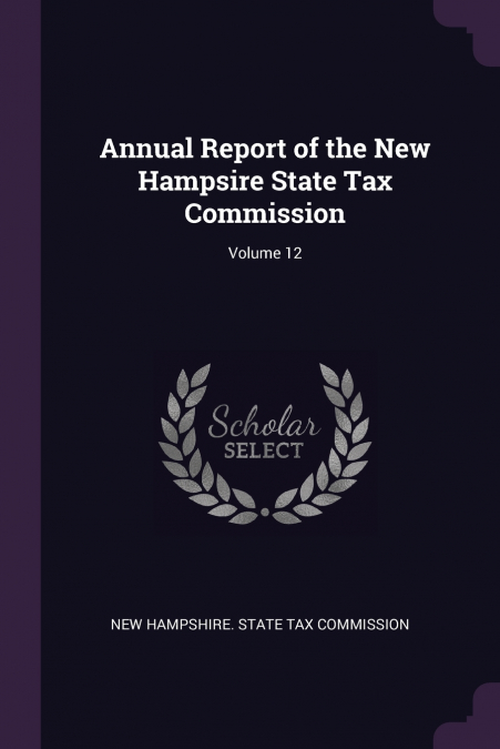 Annual Report of the New Hampsire State Tax Commission; Volume 12