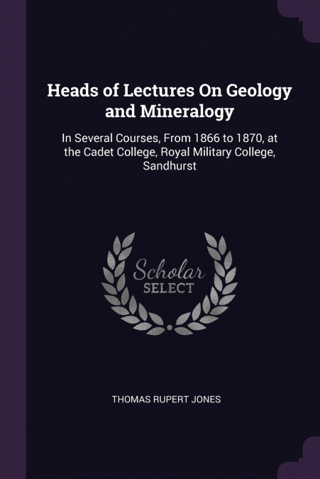 Heads of Lectures On Geology and Mineralogy