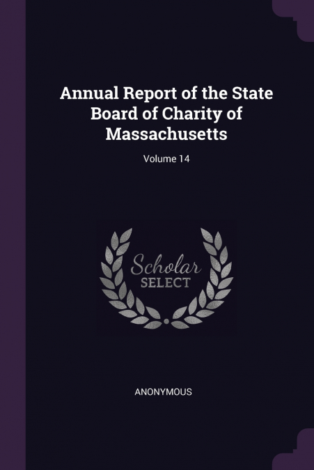 Annual Report of the State Board of Charity of Massachusetts; Volume 14