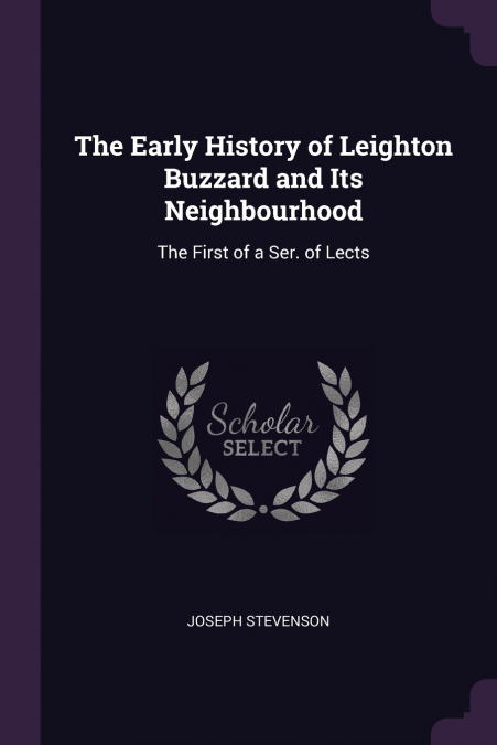 The Early History of Leighton Buzzard and Its Neighbourhood