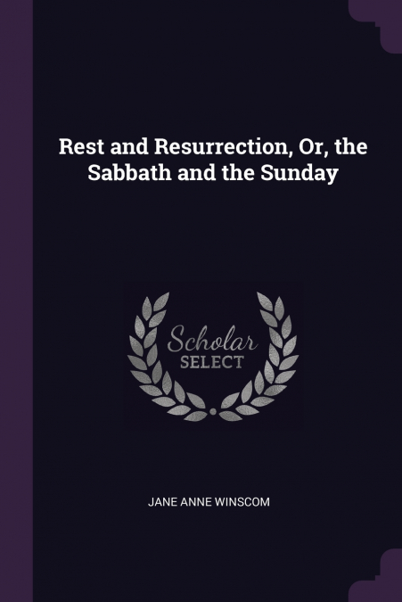 Rest and Resurrection, Or, the Sabbath and the Sunday