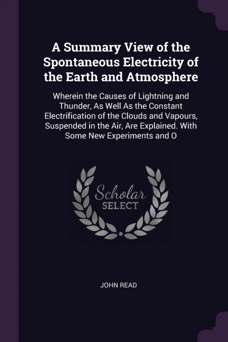 A Summary View of the Spontaneous Electricity of the Earth and Atmosphere