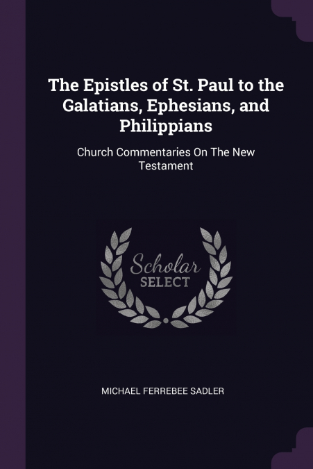The Epistles of St. Paul to the Galatians, Ephesians, and Philippians