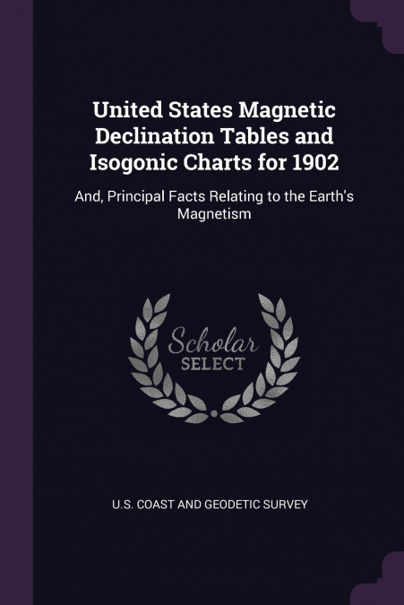 United States Magnetic Declination Tables and Isogonic Charts for 1902
