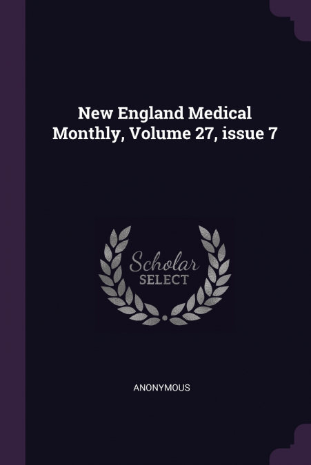 New England Medical Monthly, Volume 27, issue 7