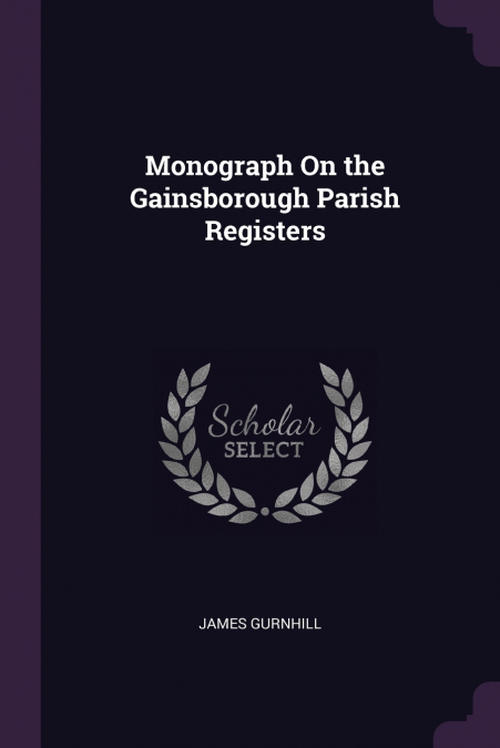 Monograph On the Gainsborough Parish Registers