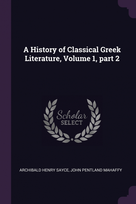 A History of Classical Greek Literature, Volume 1, part 2
