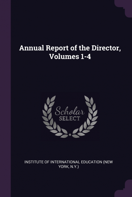 Annual Report of the Director, Volumes 1-4