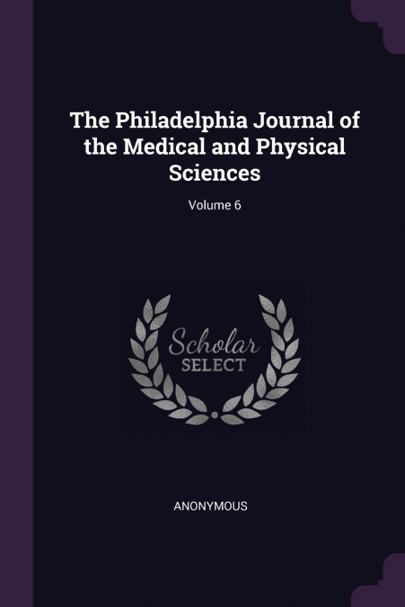 The Philadelphia Journal of the Medical and Physical Sciences; Volume 6