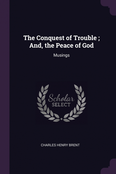 The Conquest of Trouble ; And, the Peace of God