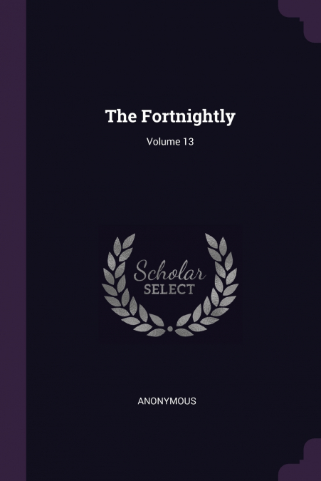 The Fortnightly; Volume 13