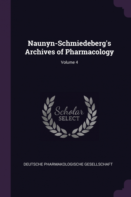 Naunyn-Schmiedeberg’s Archives of Pharmacology; Volume 4