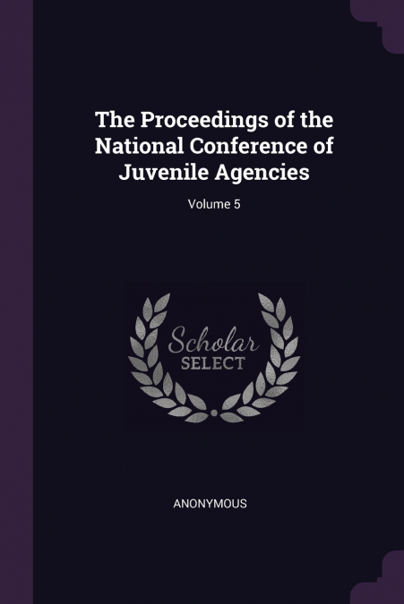 The Proceedings of the National Conference of Juvenile Agencies; Volume 5