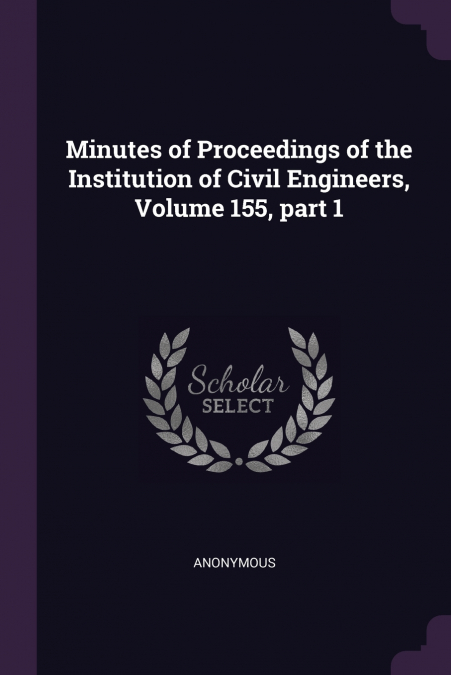 Minutes of Proceedings of the Institution of Civil Engineers, Volume 155, part 1